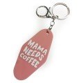 Mama Needs 
Coffee Keychain