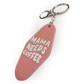 Mama Needs 
Coffee Keychain