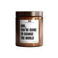 Girl, You're Going to 
Change The World Candle