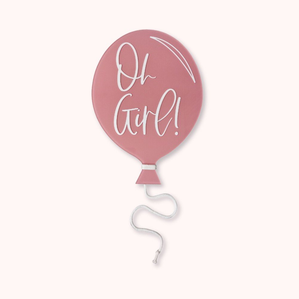 Oh Girl! Newborn 
Acrylic Balloon