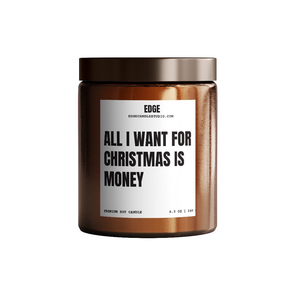 All I Want For 
Christmas is Money Candle