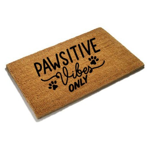Doormat: 
Pawsitive Vibes Only