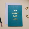 Greeting Card: 
So Happy For You