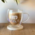 Tired Mama 
Double Glass Cup
