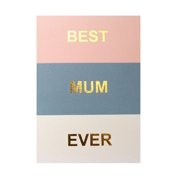 Greeting Card: 
Best Mum Ever